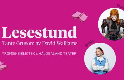 Lesestund Tante Grusom David Walliams Hålogaland teater